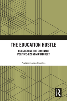 The Education Hustle: Questioning the Dominant Politico-Economic Mindset