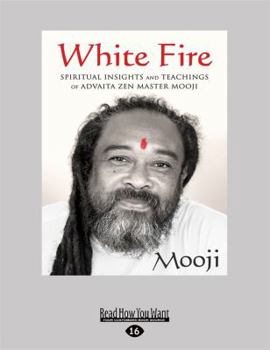 Paperback White Fire: Spiritual Insights and Teachings of Advaita Zen Master Mooji Book