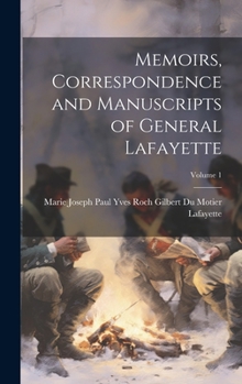 Hardcover Memoirs, Correspondence and Manuscripts of General Lafayette; Volume 1 Book