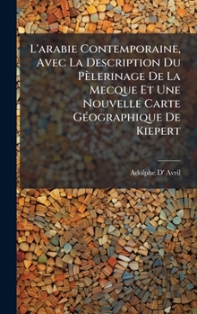 Hardcover L'arabie Contemporaine, Avec La Description Du Pèlerinage De La Mecque Et Une Nouvelle Carte GÃ(c)ographique De Kiepert [French] Book