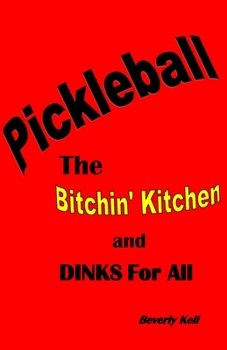 Paperback Pickleball: The Bitchin' Kitchen and Dinks For All Book