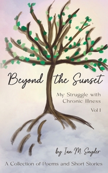 Paperback Beyond The Sunset: My Struggle With Chronic Illness (Volume 1) Book