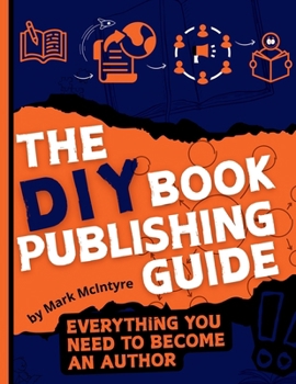 Paperback The DIY Book Publishing Guide: Everything you need to become an author Book