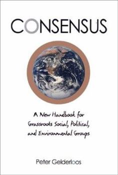 Paperback Consensus: A New Handbook for Grassroots Political, Social, and Environmental Groups Book