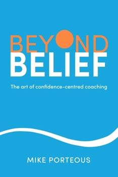 Hardcover Beyond Belief: The Art of Confidence-Centred Coaching Book