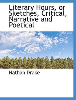 Literary Hours, or Sketches, Critical, Narrative and Poetical