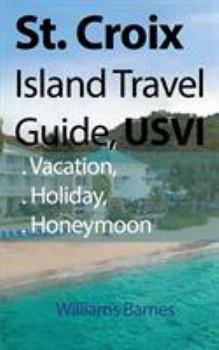 St. Croix Island Travel Guide, USVI: Vacation, Holiday, Honeymoon