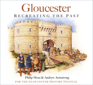 Paperback Gloucester: Recreating the Past Book