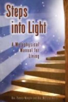 Paperback Steps into Light: A Metaphysical Manual for Living Book