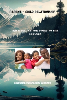 Paperback Parent - Child Relationship: How to Build a Strong Connection with Your Child Book