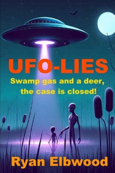 Paperback UFO-Lies: Swamp gas and a deer, the case is closed! Book