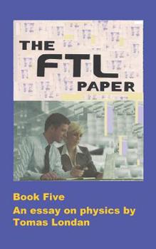 Paperback The FTL Papers: An essay in both quantum and relativistic physics Book
