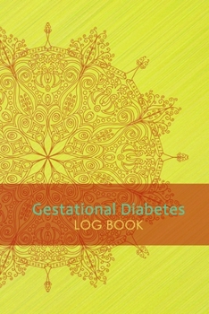 Gestational Diabetes Log Book: 1 Year Diabetic Food Diary. Professional Design and Layout -- Daily Record of your Blood Sugar Levels and Meals