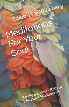 Paperback Meditations For Your Soul: Simple Succinct - Biblical Wisdom + Meditations Book