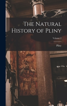 Hardcover The Natural History of Pliny; Volume 2 Book