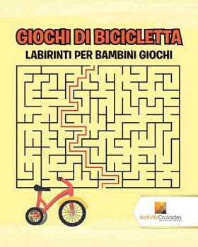 Paperback Giochi Di Bicicletta: Labirinti Per Bambini Giochi [Italian] Book