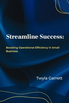 Paperback Streamline Success: Boosting Operational Efficiency in Small Busines Book