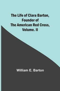 Paperback The Life of Clara Barton, Founder of the American Red Cross Volume. II Book