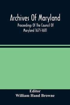Paperback Archives Of Maryland; Proceedings Of The Council Of Maryland 1671-1681 Book