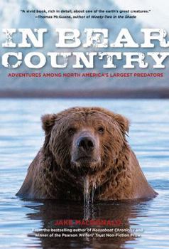 Paperback In Bear Country: Adventures among North America's Largest Predators Book