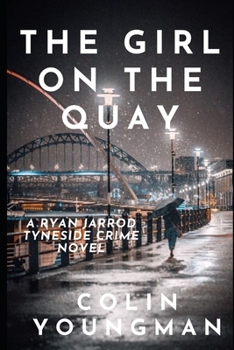 Paperback The Girl on the Quay: A DC Ryan Jarrod Tyneside crime mystery Book