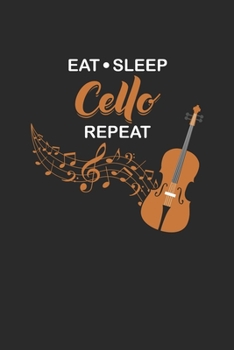 Paperback Eat Sleep Cello Repeat: Cellos Notebook, Dotted Bullet (6" x 9" - 120 pages) Musical Instruments Themed Notebook for Daily Journal, Diary, and Book