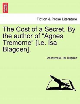 Paperback The Cost of a Secret. by the Author of Agnes Tremorne [I.E. ISA Blagden]. Book