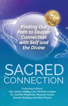 Paperback Sacred Connection: Finding Our Path to Deeper Connection with Self and the Divine Book