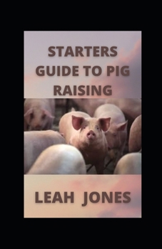 Paperback Starters Guide to Pig Raising: Guide To Pork Production Book