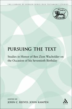 Paperback Pursuing the Text: Studies in Honor of Ben Zion Wacholder on the Occasion of His Seventieth Birthday Book