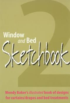 Paperback Window and Bed Sketchbook 2: Wendy Baker's Illustrated Book of Designs for Curtains/Drapes and Bed Treatments Book