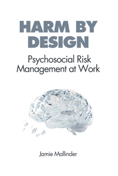 Paperback Harm By Design: Psychosocial Risk Management at Work Book