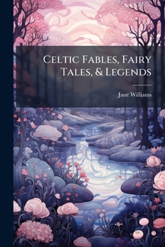 Celtic Fables, Fairy Tales, & Legends