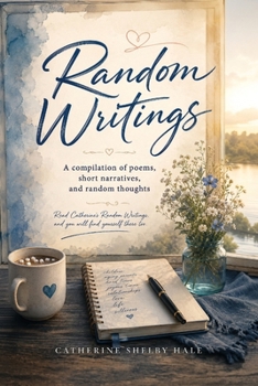 Paperback Random Writings: A compilation of poems, short narratives, and random thoughts Book