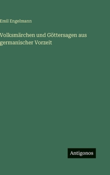 Hardcover Volksmärchen und Göttersagen aus germanischer Vorzeit [German] Book