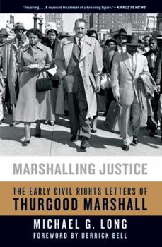 Hardcover Marshalling Justice: The Early Civil Rights Letters of Thurgood Marshall Book