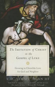 Paperback The Imitation of Christ in the Gospel of Luke: Growing in Christlike Love for God and Neighbor Book