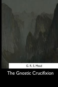 Paperback The Gnostic Crucifixion Book