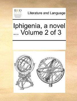 Paperback Iphigenia, a Novel ... Volume 2 of 3 Book