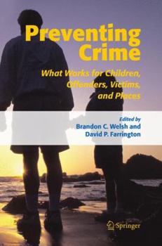 Hardcover Preventing Crime: What Works for Children, Offenders, Victims and Places Book