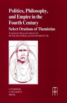 Paperback Politics, Philosophy and Empire in the Fourth Century: Themistius' Select Orations Book