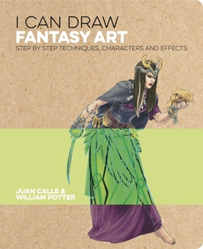 Paperback I Can Draw Fantasy Art: Step by Step Techniques, Characters and Effects Book