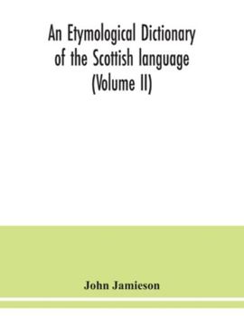 Paperback An etymological dictionary of the Scottish language (Volume II) Book