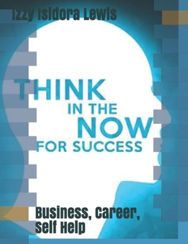 Paperback Think In The Now For Success: business, career, self-help, financial Book