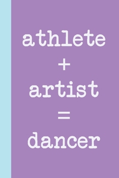 Paperback Athlete + Artist = Dancer: Blank Writing Journal and Lined Notebook with Cute Dance Humor Cover Design in Purple Book