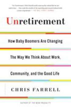 Paperback Unretirement: How Baby Boomers Are Changing the Way We Think about Work, Community, and the Good Life Book