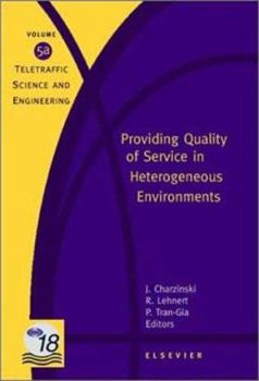 Hardcover Providing Quality of Service in Heterogeneous Environments: Proceedings of the 18th International Teletraffic Congress (ITC-18), Berlin, Germany, 31 ... Science and Engineering, Volume 5) Book