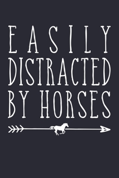 Paperback Easily Distracted by Horses: Horse Lined Notebook, Journal, Organizer, Diary, Composition Notebook, Gifts for Horse Riders and Lovers Book