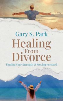 Hardcover Healing From Divorce: Finding Your Strength and Moving Forward Book