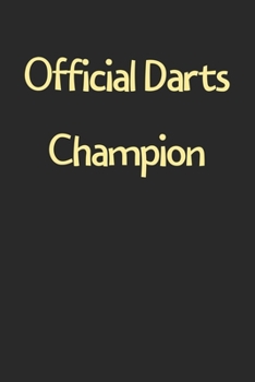 Paperback Official Darts Champion: Lined Journal, 120 Pages, 6 x 9, Funny Darts Gift Idea, Black Matte Finish (Official Darts Champion Journal) Book